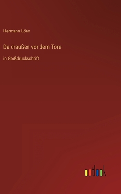 Da draußen vor dem Tore: in Großdruckschrift [German] 3368294350 Book Cover