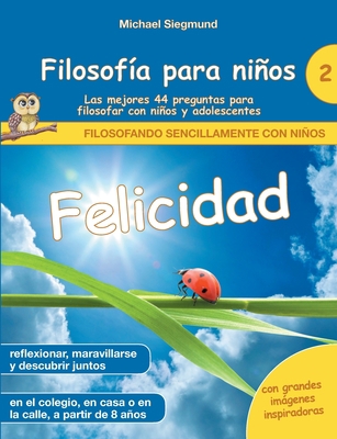 Filosofía para niños: Felicidad. Las mejores 44... [Spanish] 8413736773 Book Cover