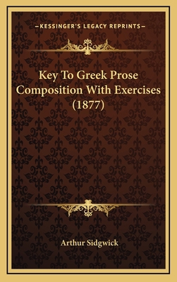 Key To Greek Prose Composition With Exercises (... 1166638936 Book Cover