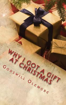 Why I got a Gift at Christmas: Understanding th... 1541083601 Book Cover