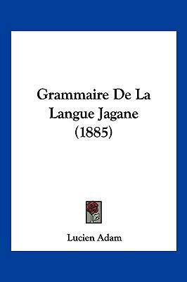 Grammaire De La Langue Jagane (1885) [French] 1161189874 Book Cover