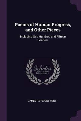 Poems of Human Progress, and Other Pieces: Incl... 1378577124 Book Cover