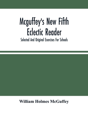 Mcguffey'S New Fifth Eclectic Reader; Selected ... 9354500528 Book Cover