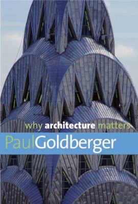 Why Architecture Matters (Why X Matters Series) 030014430X Book Cover