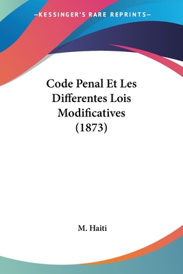 Code Penal Et Les Differentes Lois Modificative... [French] 1161034544 Book Cover