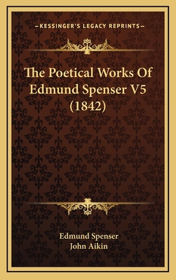 The Poetical Works of Edmund Spenser V5 (1842) 1164414895 Book Cover