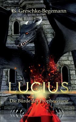 Lucius: Die Bürde der Prophezeiung [German] 3744811166 Book Cover
