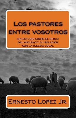 Los pastores entre vosotros [Spanish] 1540592782 Book Cover