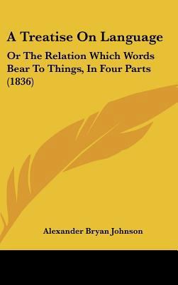A Treatise on Language: Or the Relation Which W... 1436952247 Book Cover