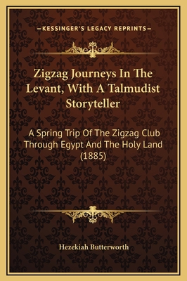 Zigzag Journeys In The Levant, With A Talmudist... 1169316840 Book Cover