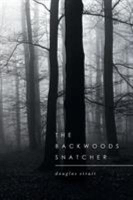 The Backwoods Snatcher 1514436116 Book Cover