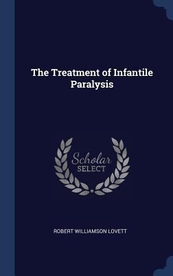 The Treatment of Infantile Paralysis 1340279150 Book Cover