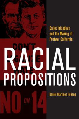 Racial Propositions: Ballot Initiatives and the... 0520266668 Book Cover