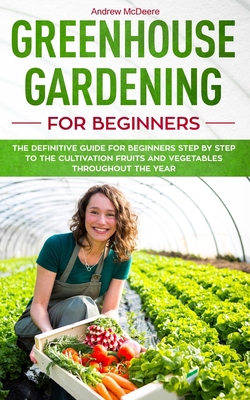 Greenhouse gardening for beginners: The definit... 1081277963 Book Cover