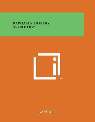 Raphael's Horary Astrology 1494011921 Book Cover