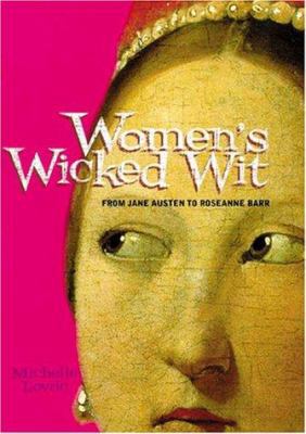 Women's Wicked Wit: From Jane Austen to Roseann... 1556523874 Book Cover