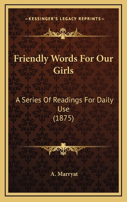 Friendly Words For Our Girls: A Series Of Readi... 1167064135 Book Cover