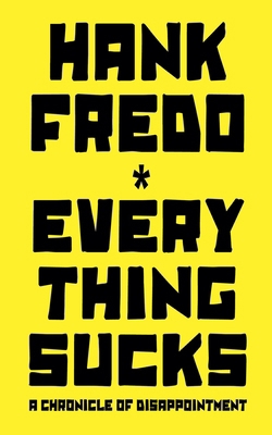 Everything Sucks - A Chronicle of Disappointment B0FWQR2XGK Book Cover