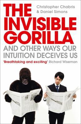 The Invisible Gorilla and Other Ways Our Intuit... 000731731X Book Cover