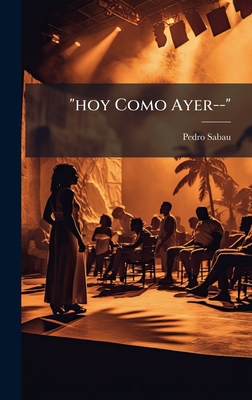 "hoy Como Ayer--" [Spanish] 1024750337 Book Cover