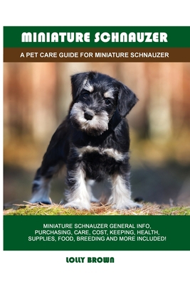 Miniature Schnauzer: A Pet Care Guide for Minia... 1949555054 Book Cover