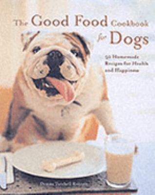 The Good Food Cookbook for Dogs : 50 Homemade R... 1840924780 Book Cover