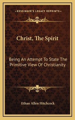 Christ, the Spirit: Being an Attempt to State t... 1163534986 Book Cover