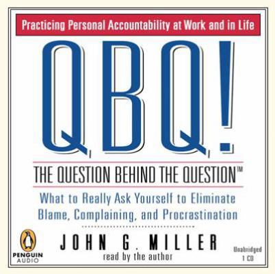 QBQ! the Question Behind the Question: Practici... B00A2KIM0S Book Cover