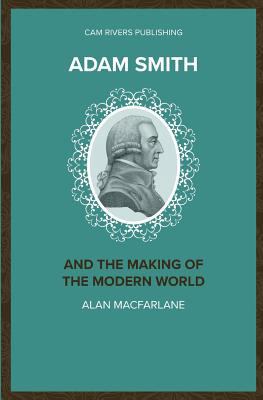 Adam Smith and the Making of the Modern World 1986027880 Book Cover