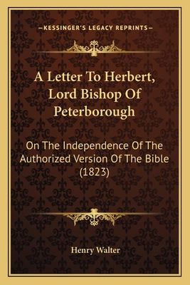 A Letter To Herbert, Lord Bishop Of Peterboroug... 1165902559 Book Cover
