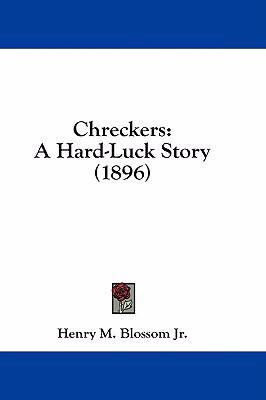 Chreckers: A Hard-Luck Story (1896) 1436946107 Book Cover