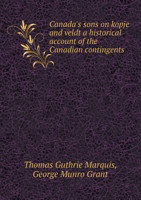 Canada's sons on kopje and veldt a historical a... 5518554567 Book Cover