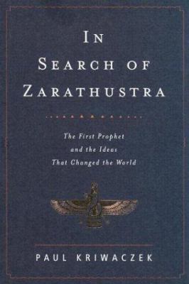 In Search of Zarathustra: The First Prophet and... 0375415289 Book Cover