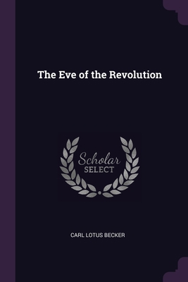 The Eve of the Revolution 1377618463 Book Cover