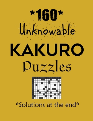 160 Unknowable Kakuro Puzzles - Solutions at th... B08VYR258S Book Cover