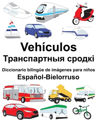 Español-Bielorruso Vehículos/&#1058;&#1088;&#10... [Spanish] 1088824501 Book Cover