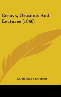 Essays, Orations And Lectures (1848) 1436991072 Book Cover