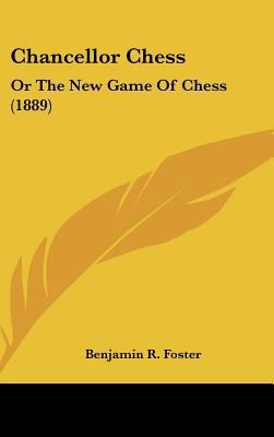 Chancellor Chess: Or the New Game of Chess (1889) 1161988793 Book Cover