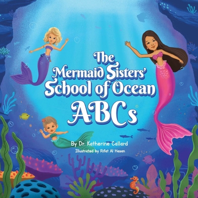 The Mermaid Sisters' School of Ocean ABCs B0F18ZTBWD Book Cover