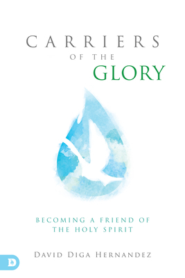 Carriers of the Glory: Becoming a Friend of the... 0768410215 Book Cover