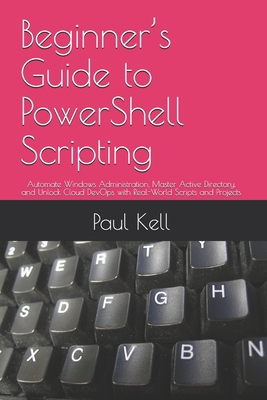 Beginner's Guide to PowerShell Scripting: Autom... B0F4Q36M67 Book Cover