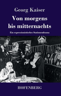Von morgens bis mitternachts: Ein expressionist... [German] 3743734524 Book Cover