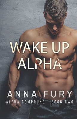 Wake Up, Alpha: A Dystopian Omegaverse Romance 1737411539 Book Cover