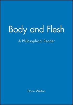 Body and Flesh: A Philosophical Reader 1577181255 Book Cover