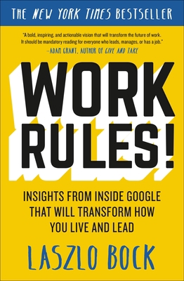 Work Rules!: Insights from Inside Google That W... 1455554812 Book Cover