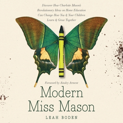Modern Miss Mason: Discover How Charlotte Mason... B0CPJGRGDJ Book Cover