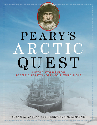 Peary's Arctic Quest: Untold Stories from Rober... 1684750512 Book Cover