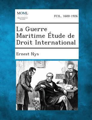 La Guerre Maritime Etude de Droit International [French] 1289351678 Book Cover