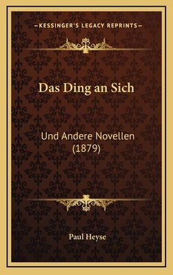 Das Ding an Sich: Und Andere Novellen (1879) [German] 1167915461 Book Cover