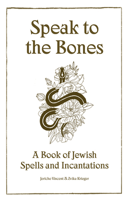 Speak to the Bones: A Jewish Book of Spells 1961814455 Book Cover